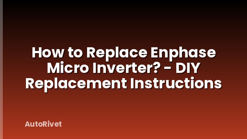 How to Replace Enphase Micro Inverter? - DIY Replacement Instructions
