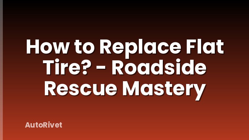 How to Replace Flat Tire? - Roadside Rescue Mastery