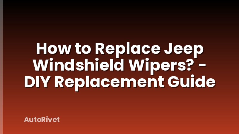 How to Replace Jeep Windshield Wipers? - DIY Replacement Guide