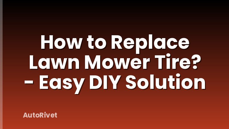 How to Replace Lawn Mower Tire? - Easy DIY Solution