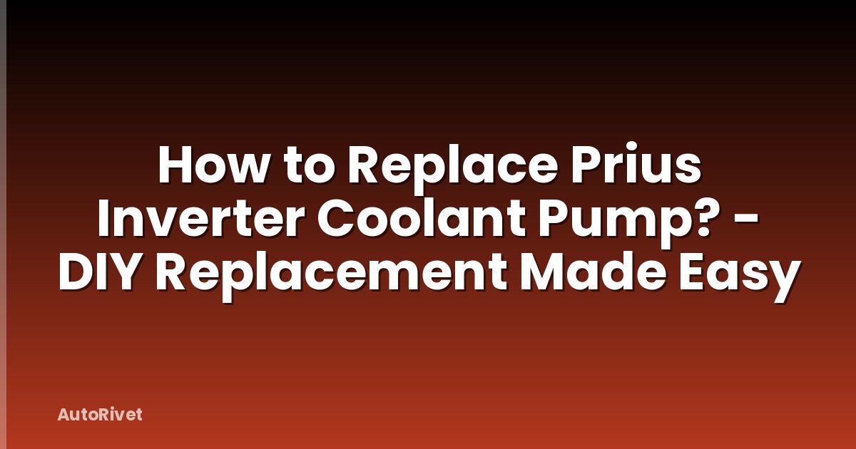 How to Replace Prius Inverter Coolant Pump? - DIY Replacement Made Easy