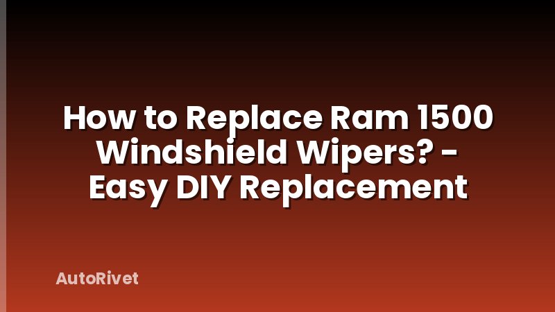 How to Replace Ram 1500 Windshield Wipers? - Easy DIY Replacement