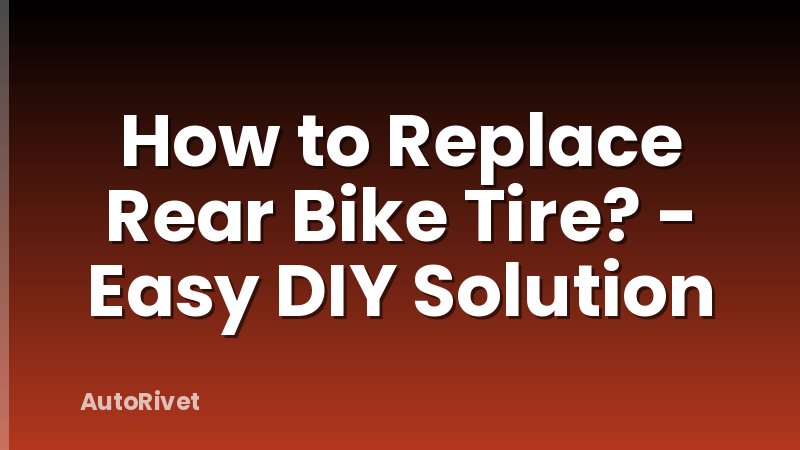 How to Replace Rear Bike Tire? - Easy DIY Solution