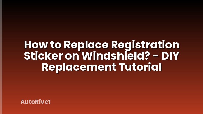 How to Replace Registration Sticker on Windshield? - DIY Replacement Tutorial