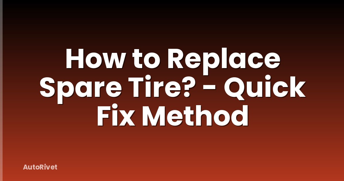 How to Replace Spare Tire? - Quick Fix Method