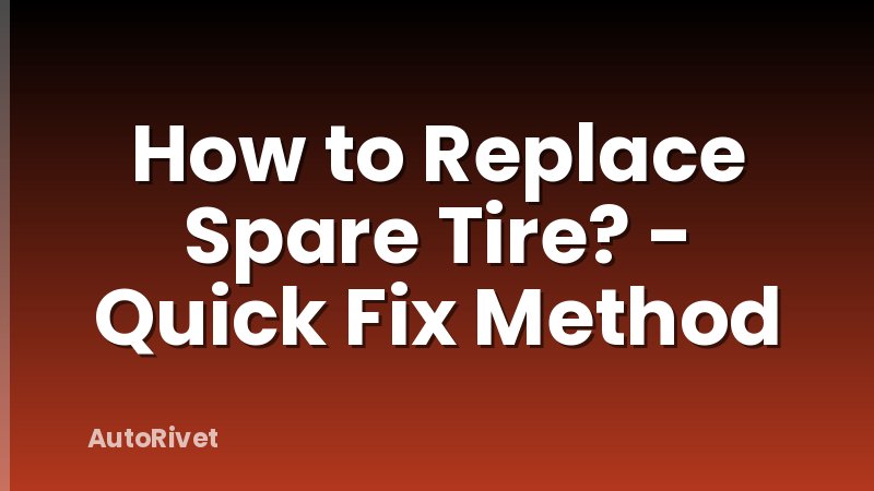 How to Replace Spare Tire? - Quick Fix Method