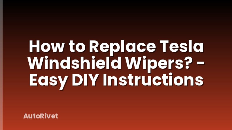 How to Replace Tesla Windshield Wipers? - Easy DIY Instructions