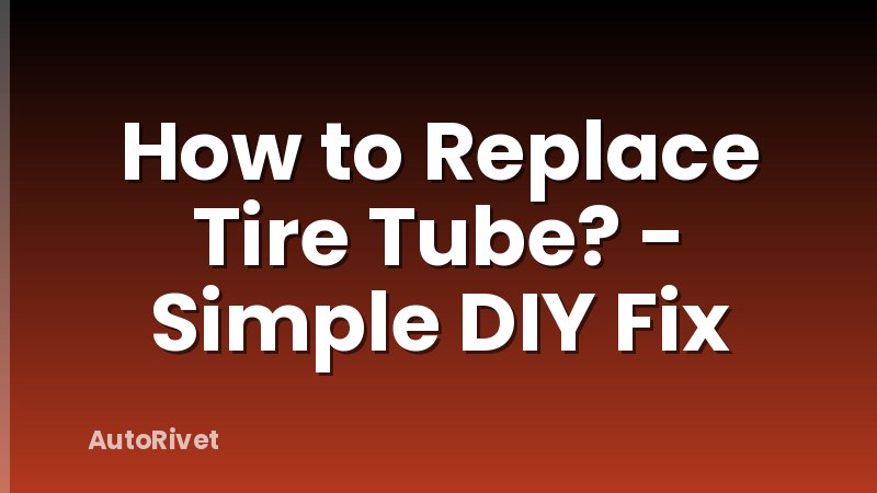 How to Replace Tire Tube? - Simple DIY Fix