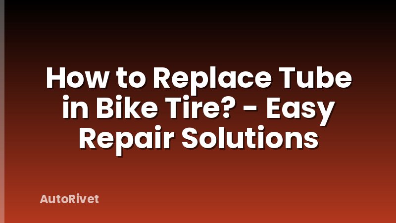 How to Replace Tube in Bike Tire? - Easy Repair Solutions