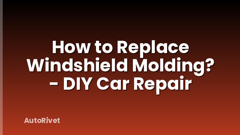 How to Replace Windshield Molding? - DIY Car Repair