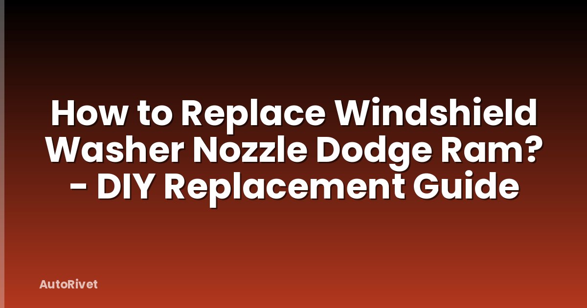How to Replace Windshield Washer Nozzle Dodge Ram? - DIY Replacement Guide