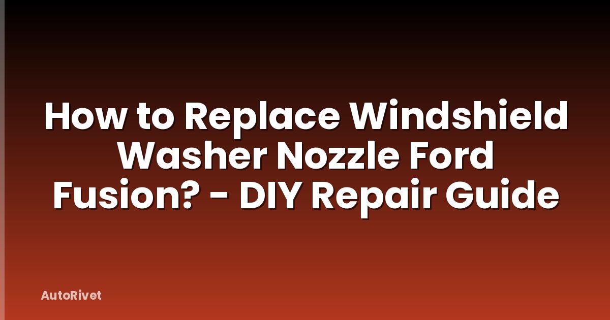 How to Replace Windshield Washer Nozzle Ford Fusion? - DIY Repair Guide