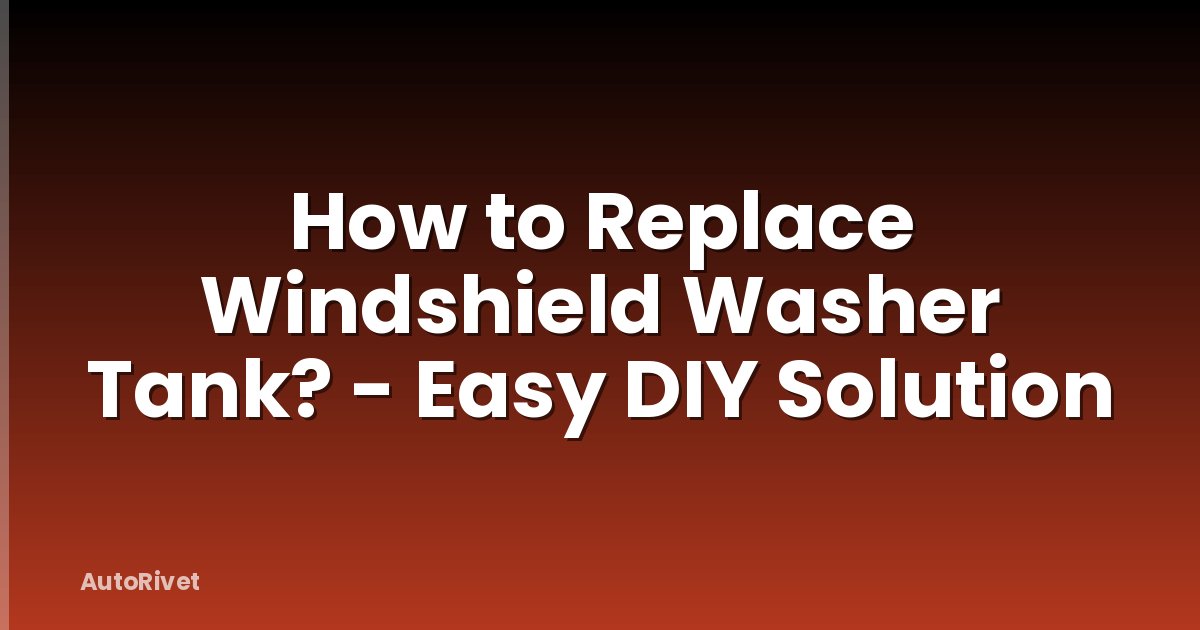 How to Replace Windshield Washer Tank? - Easy DIY Solution