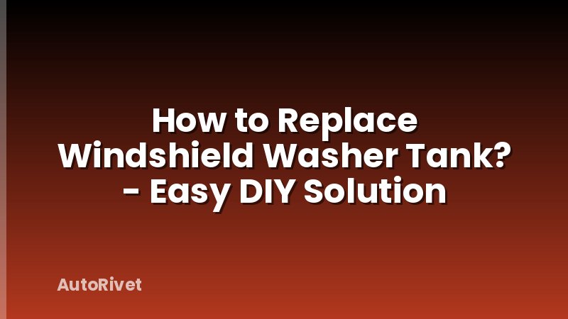 How to Replace Windshield Washer Tank? - Easy DIY Solution