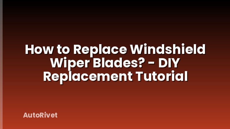 How to Replace Windshield Wiper Blades? - DIY Replacement Tutorial