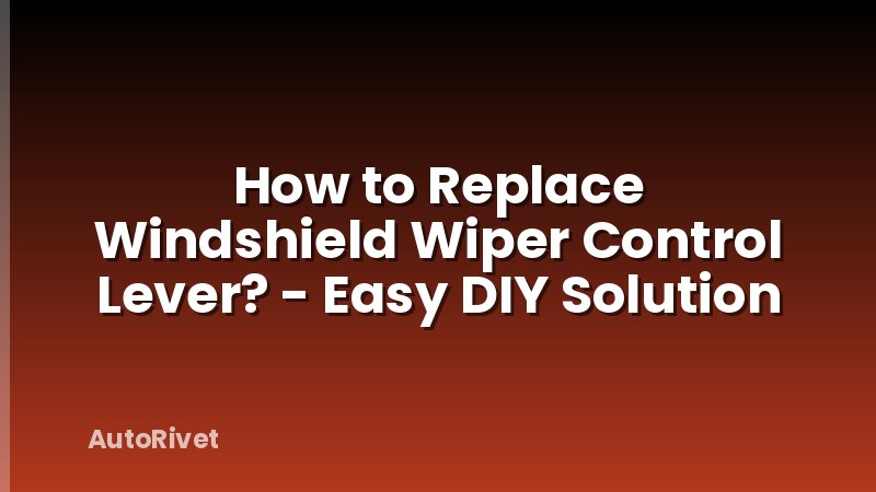 How to Replace Windshield Wiper Control Lever? - Easy DIY Solution