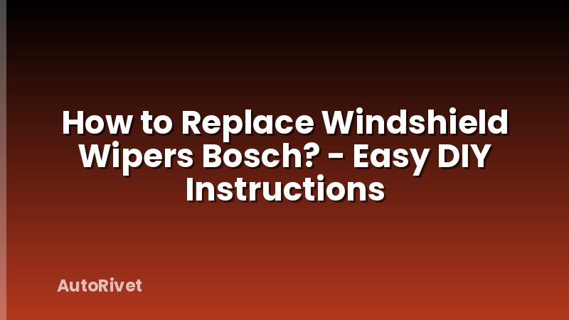 How to Replace Windshield Wipers Bosch? - Easy DIY Instructions