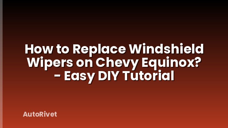 How to Replace Windshield Wipers on Chevy Equinox? - Easy DIY Tutorial