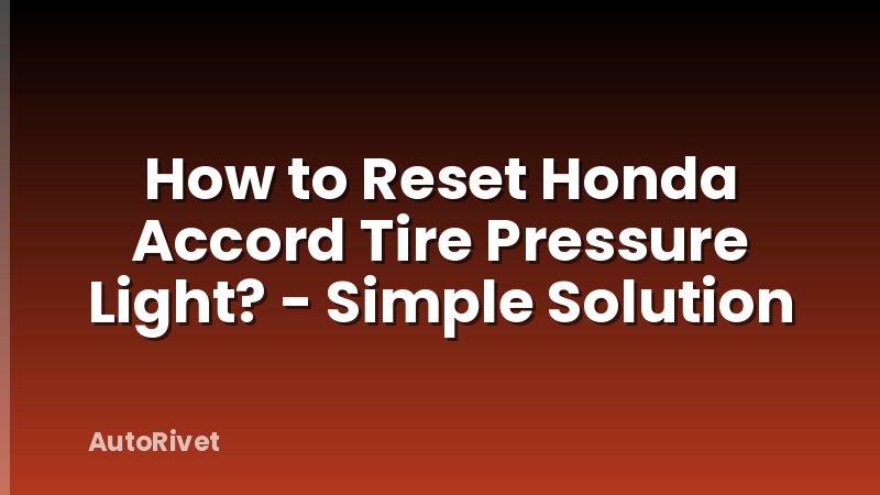 How to Reset Honda Accord Tire Pressure Light? - Simple Solution