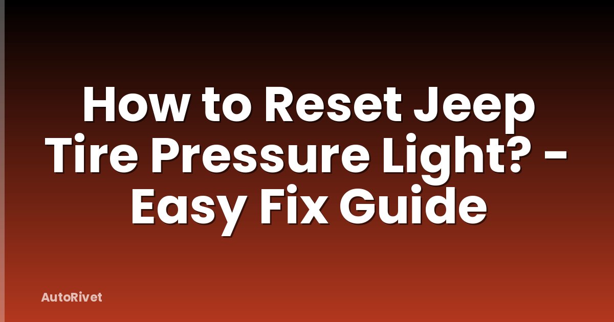 How to Reset Jeep Tire Pressure Light? - Easy Fix Guide