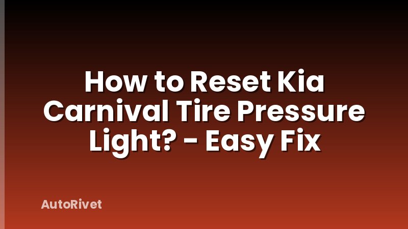 How to Reset Kia Carnival Tire Pressure Light? - Easy Fix