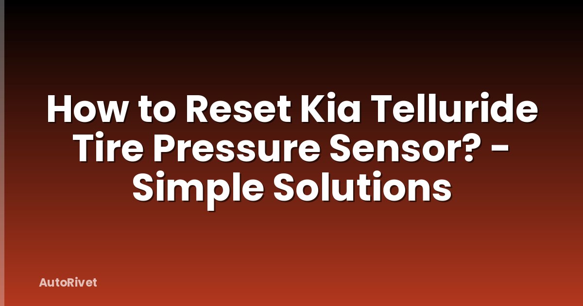 How to Reset Kia Telluride Tire Pressure Sensor? - Simple Solutions