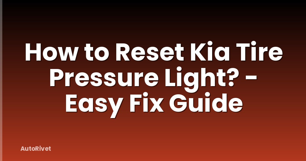 How to Reset Kia Tire Pressure Light? - Easy Fix Guide