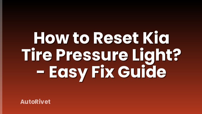 How to Reset Kia Tire Pressure Light? - Easy Fix Guide