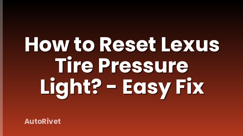 How to Reset Lexus Tire Pressure Light? - Easy Fix