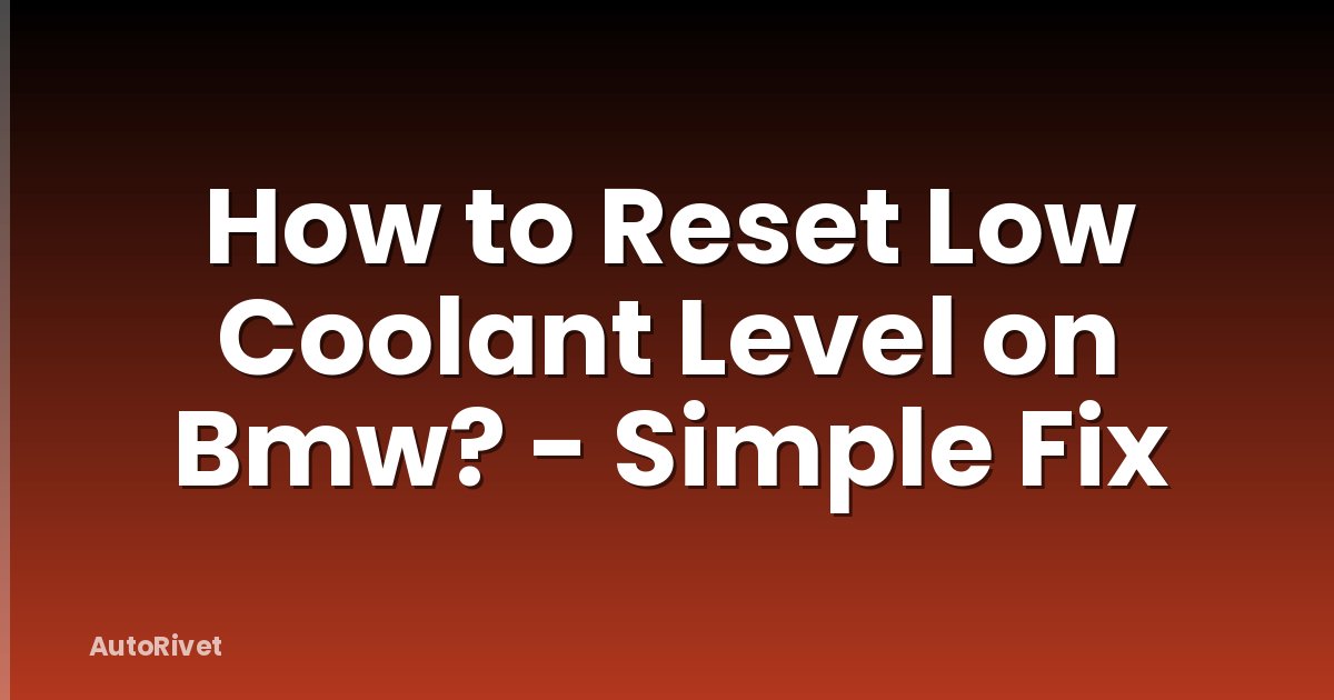 How to Reset Low Coolant Level on Bmw? - Simple Fix