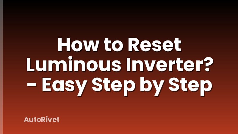 How to Reset Luminous Inverter? - Easy Step by Step