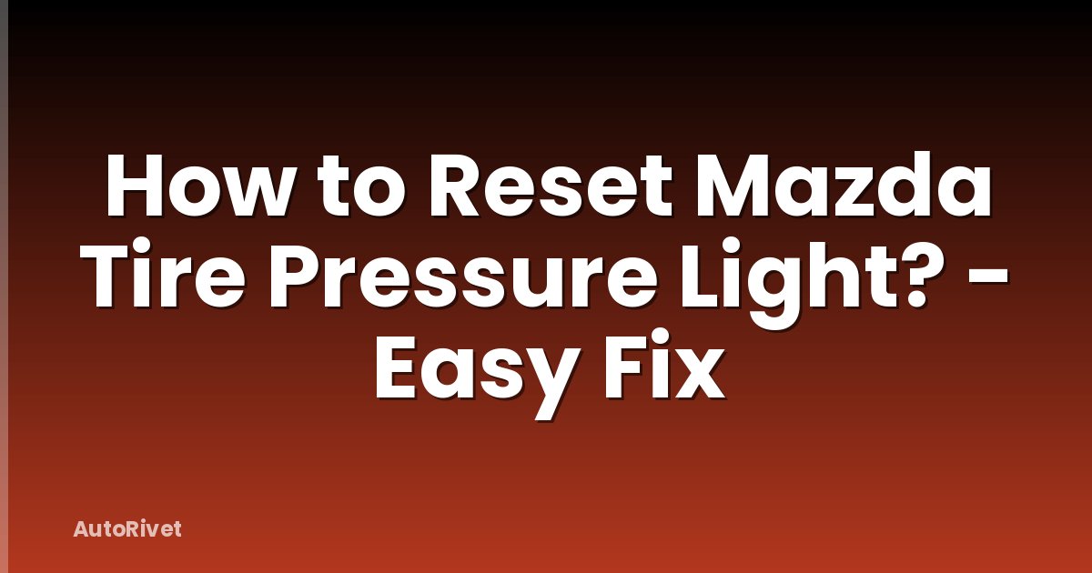 How to Reset Mazda Tire Pressure Light? - Easy Fix
