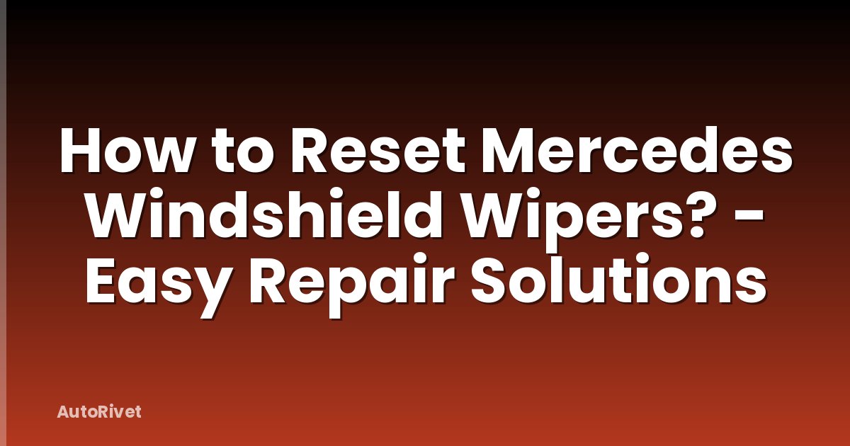 How to Reset Mercedes Windshield Wipers? - Easy Repair Solutions