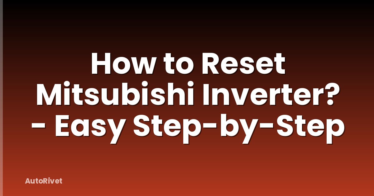 How to Reset Mitsubishi Inverter? - Easy Step-by-Step