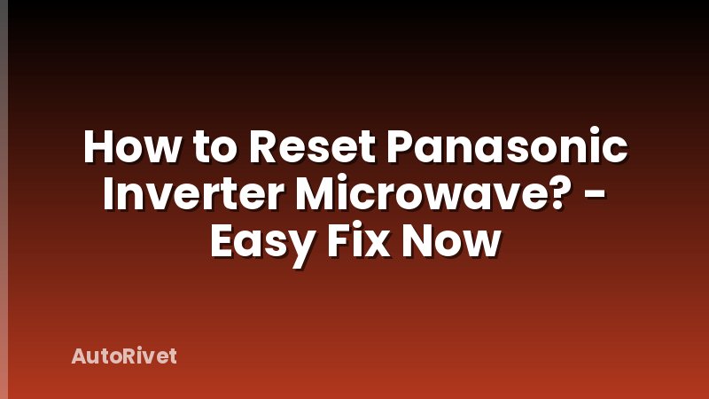 How to Reset Panasonic Inverter Microwave? - Easy Fix Now