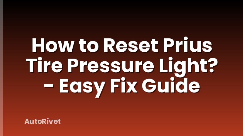 How to Reset Prius Tire Pressure Light? - Easy Fix Guide