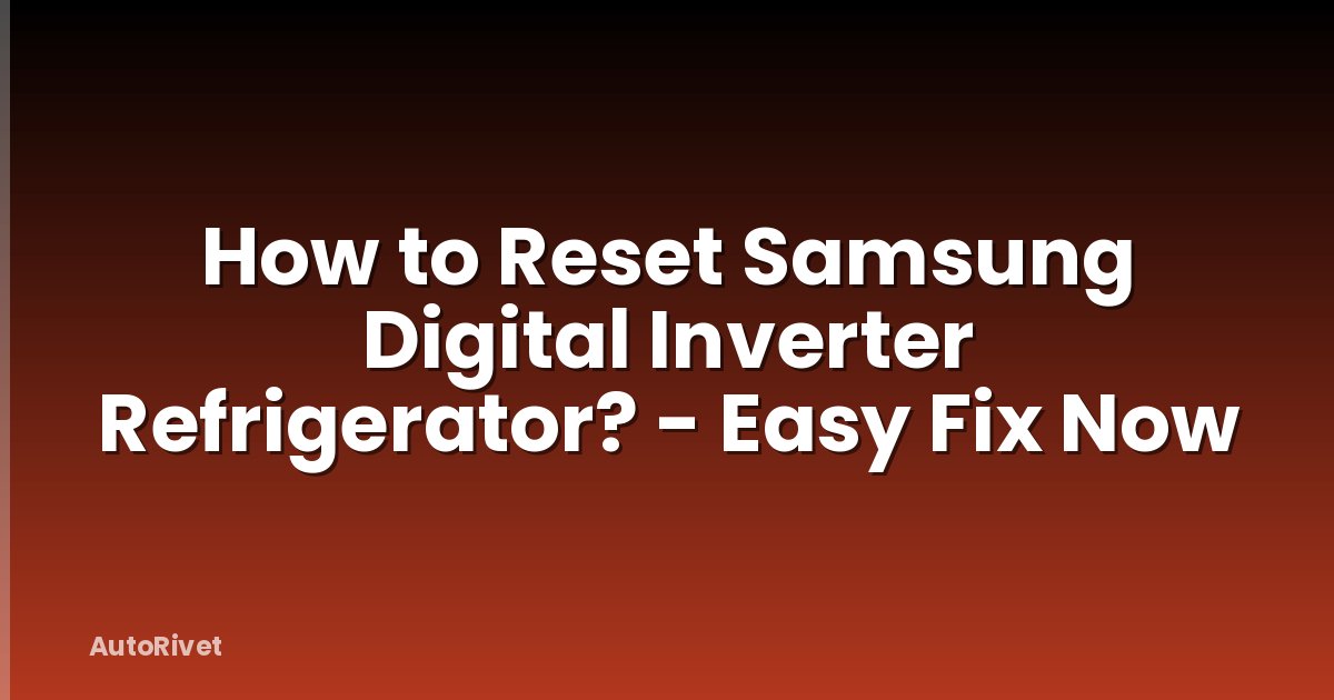 How to Reset Samsung Digital Inverter Refrigerator? - Easy Fix Now