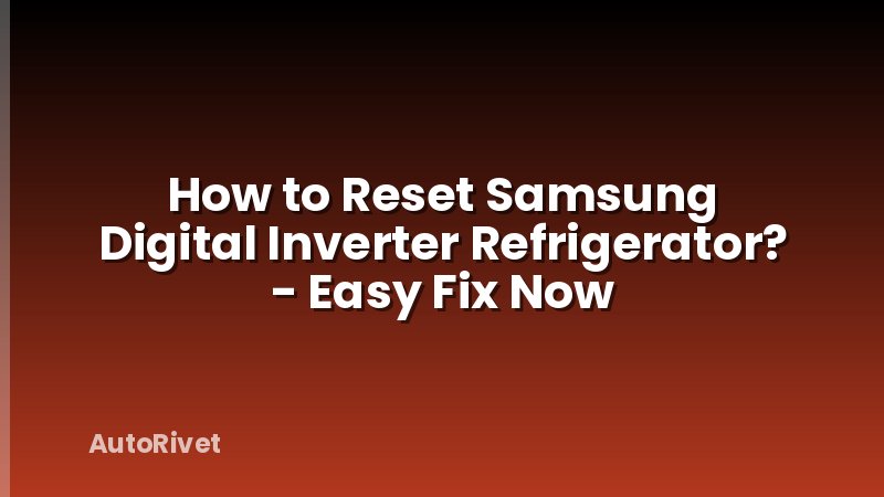 How to Reset Samsung Digital Inverter Refrigerator? - Easy Fix Now