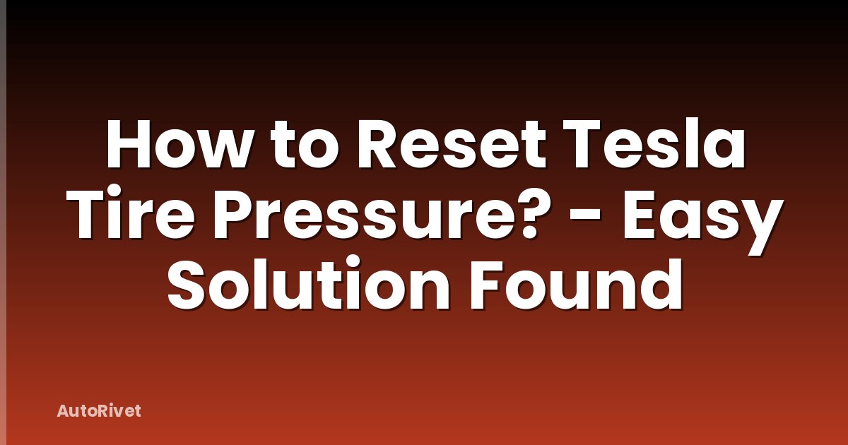 How to Reset Tesla Tire Pressure? - Easy Solution Found