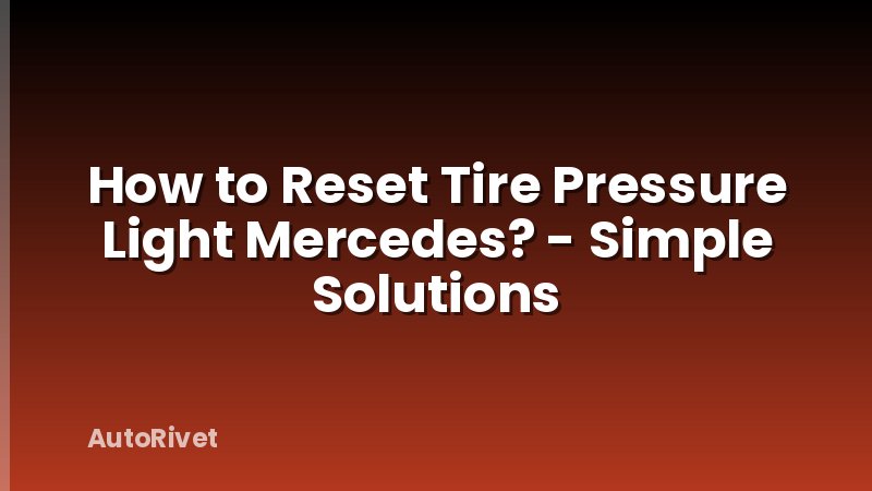 How to Reset Tire Pressure Light Mercedes? - Simple Solutions