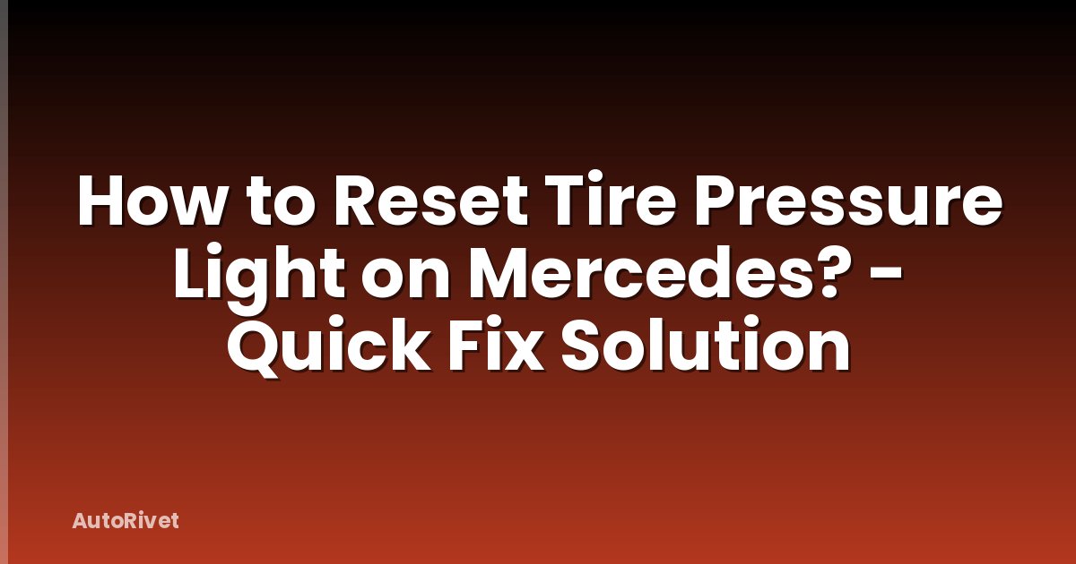 How to Reset Tire Pressure Light on Mercedes? - Quick Fix Solution