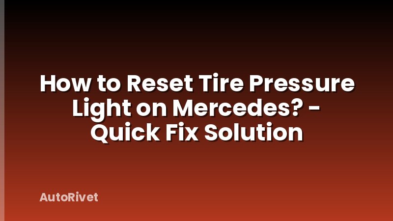 How to Reset Tire Pressure Light on Mercedes? - Quick Fix Solution
