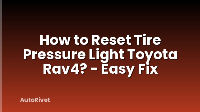 How to Reset Tire Pressure Light Toyota Rav4? - Easy Fix