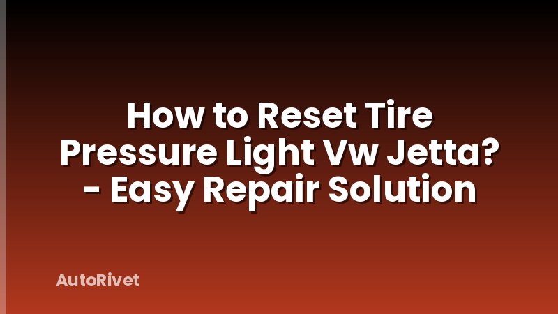 How to Reset Tire Pressure Light Vw Jetta? - Easy Repair Solution