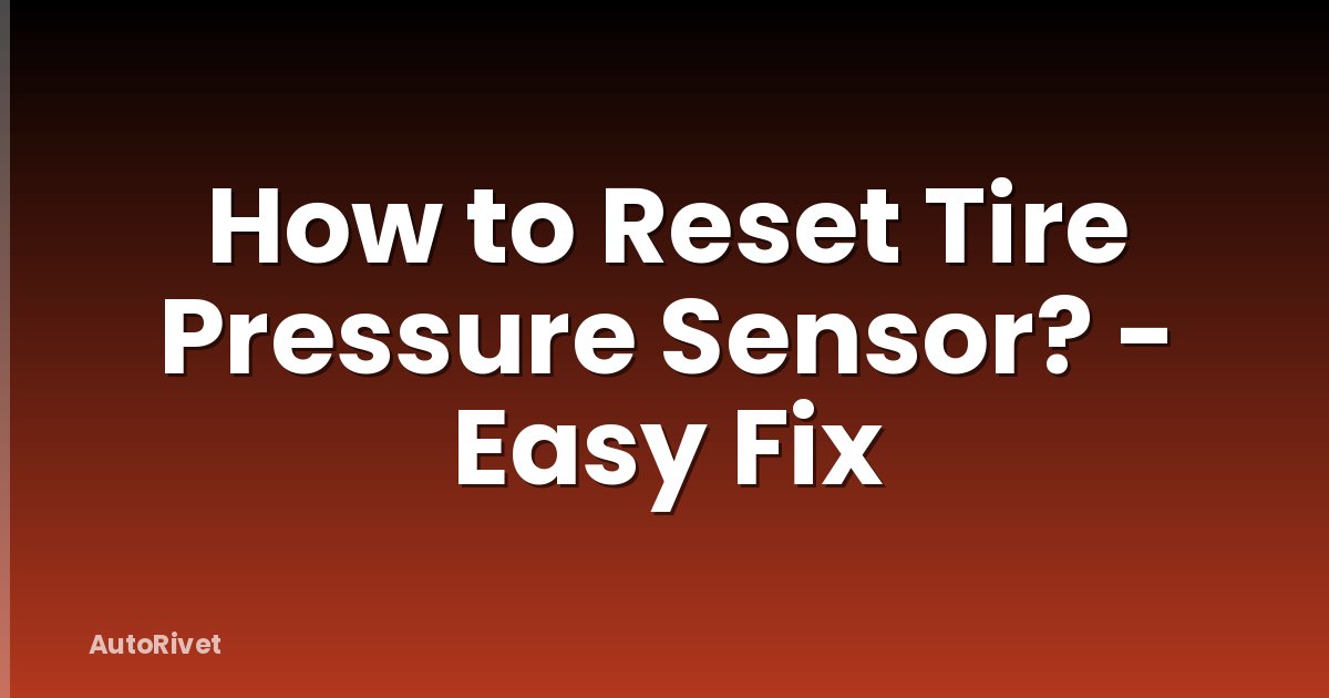 How to Reset Tire Pressure Sensor? - Easy Fix