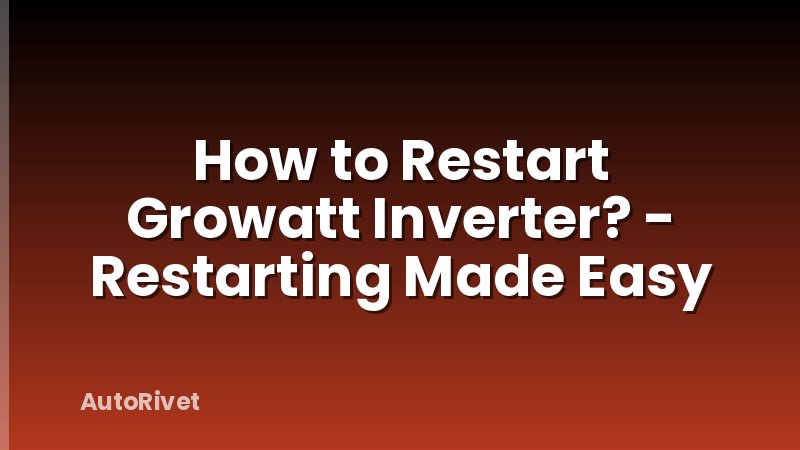 How to Restart Growatt Inverter? - Restarting Made Easy