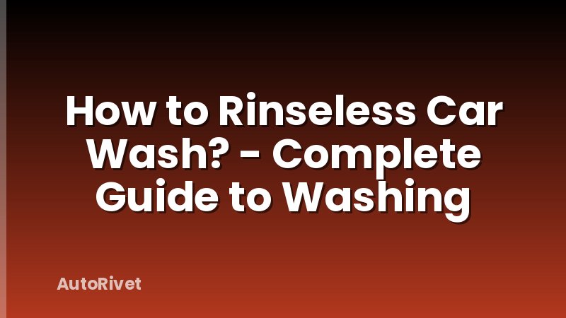 How to Rinseless Car Wash? - Complete Guide to Washing