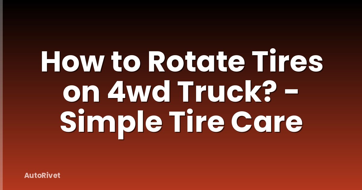 How to Rotate Tires on 4wd Truck? - Simple Tire Care