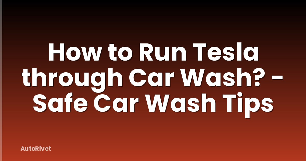 How to Run Tesla through Car Wash? - Safe Car Wash Tips