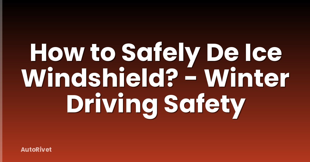 How to Safely De Ice Windshield? - Winter Driving Safety